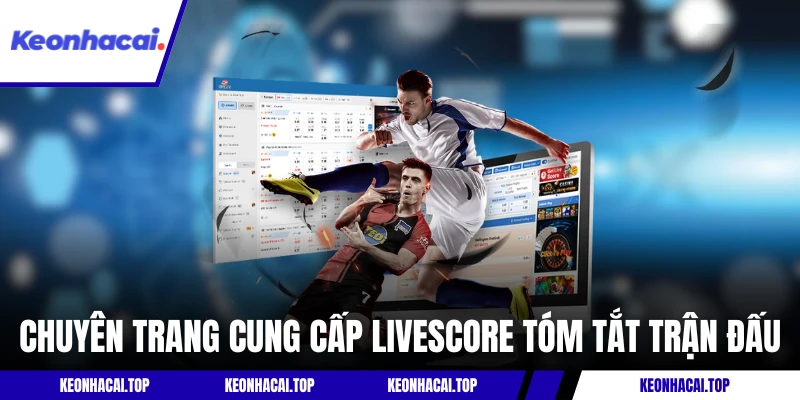 Chuyên trang cung cấp livescore tóm tắt trận đấu